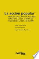 La acción popular: análisis evolutivo de algunas temáticas en los 20 años de vigencia de la Ley 472 de 1998