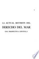 La Actual revisión del derecho del mar