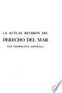 La Actual revisión del derecho del mar
