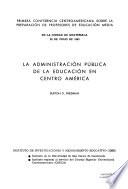 La administración pública de la educación en Centro América, por B.D. Friedman
