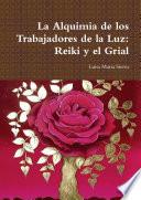 La Alquimia de los Trabajadores de la Luz: Reiki y el Grial