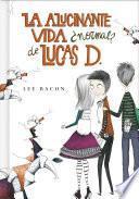 La alucinante vida ¿normal? de Lucas D. (Lucas D. 1)