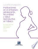 La anticoncepción implicaciones en el embarazo adolescente, fecundidad y salud reproductiva en México. Encuesta Nacional de la Dinámica Demográfica 2014. ENADID