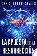 La Apuesta de la Resurrección