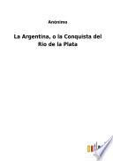La Argentina, o la Conquista del Rio de la Plata