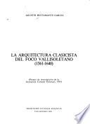 La arquitectura clasicista del foco vallisoletano, 1561-1640