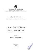 La arquitectura en el Uruguay: Epoca colonial. Láminas. 2.v