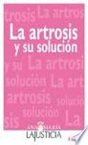 La Artrosis Y Su Soluccion
