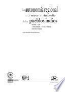 La autonomía regional en el marco del desarrollo de los pueblos indios