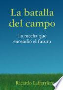La batalla del campo - La mecha que encendió el futuro