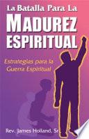 La Batalla para la Madurez Espiritual