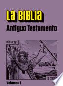 La Biblia. Antiguo Testamento. Vol. I