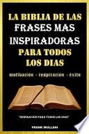 La Biblia de Las Frases Mas Inspiradoras Para Todos Los Dias