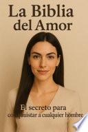 La Biblia del Amor Vol.1Amor feliz, fácil de dominar : Solución integral para los problemas de amor y matrimonio de las mujeres en el ámbito laboral.