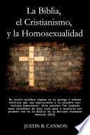 La Biblia, el Cristianismo, y la Homosexualidad / The Bible, Christianty, and Homosexuality