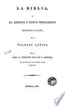 La Biblia, ó, El Antiguo y Nuevo Testamento