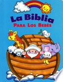 La Biblia Para Los Bebes (Baby Bible Storybook - Spanish)