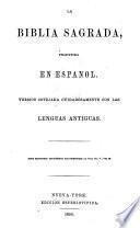 La Biblia Sagrada, traducida en Español. Version cotejada ... con las lenguas antiguas