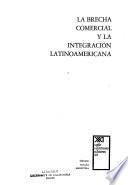 La Brecha comercial y la integración latinoamericana