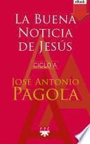 La Buena noticia de Jesús. Ciclo A