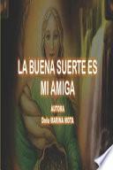 La Buena Suerte Es Mi Amiga