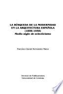La búsqueda de la modernidad en la arquitectura española (1898-1958)