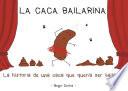 La caca bailarina