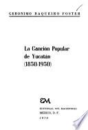La canción popular de Yucatán (1850-1950).