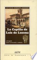 La Capilla de Luis de Lucena, una guía para conocerla y visitarla