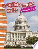 La capital de nuestra nación: Washington D. C. (Our Nation's Capital: Washington, DC)