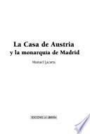 La Casa de Austria y la monarquía de Madrid