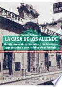 LA CASA DE LOS ALLENDE: Revelaciones documentales y testimoniales que inducen a una revisión de su historia