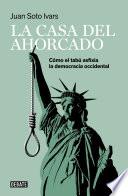 La casa del ahorcado: Cómo el tabú asfixia la democracia occidental / The Hanged Man's House: How Taboo Suffocates Western Democracy