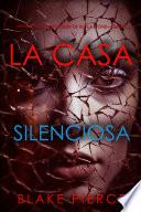 La Casa Silenciosa (Una novela de suspense de Sheila Stone—Libro 4)