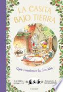 La casita bajo tierra 6 - ¡Que comience la función!