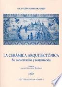 La cerámica arquitectónica: su conservación y restauración