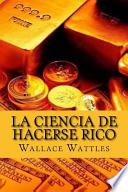 La Ciencia de Hacerse Rico