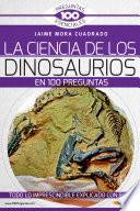 La Ciencia de los dinosaurios en 100 preguntas