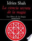 La ciencia secreta de la magia : los libros de los brujos