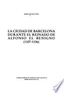 La ciudad de Barcelona durante el reinado de Alfonso el Benigno (1327-1336)