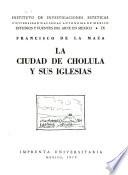 La ciudad de Cholula y sus iglesias