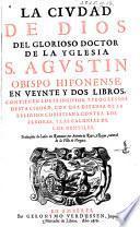 La Ciudad de Dios ... en veynte y dos libros ... Traduzidos de Latin en Romance por Antonio de Roys y Roças
