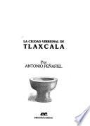 La ciudad virreinal de Tlaxcala
