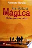 La colina mágica : pistas para ser feliz