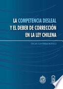 La competencia desleal y el deber de corrección en la ley chilena