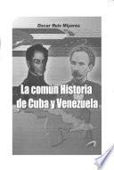 La común historia de Cuba y Venezuela
