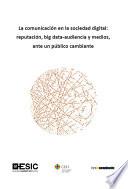 La comunicación en la sociedad digital: reputación, big data-audiencia y medios, ante un público cambiante