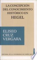 La concepción del conocimiento histórico en Hegel