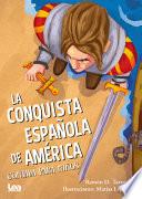 La Conquista Española de America Contada Para Niños