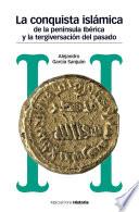 La conquista islámica de la península ibérica y la tergiversación del pasado